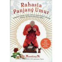 Rahasia Panjang Umur : Warisan Tradisi China untuk Hidup Sehat & Bugar Hingga 100 Tahun ( Bahkan Lebih )