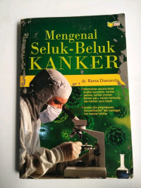Mengenal Seluk-Beluk Kanker
