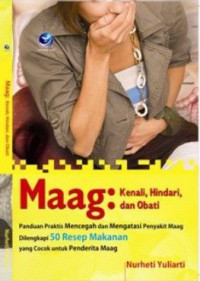 Maag : Kenali, Hindari, dan Obati. Panduan Praktis Mencegah dan Mengatasi Penyakit Maag